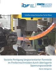 Cover von Gezielte Fertigung längsorientierter Formteile im Freiformschmieden durch überlagerte Spannungszustände