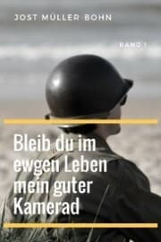 Cover von Bleib du im ewgen Leben mein guter Kamerad - Band I