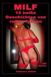 Cover von MILF - 15 heiße Geschichten von reifen Frauen