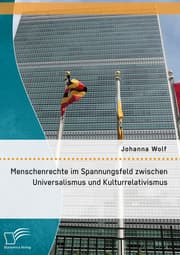 Cover von Menschenrechte im Spannungsfeld zwischen Universalismus und Kulturrelativismus