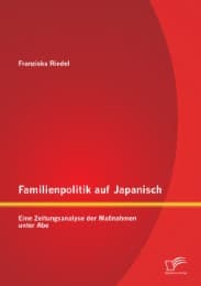 Cover von Familienpolitik auf Japanisch: Eine Zeitungsanalyse der Maßnahmen unter Abe