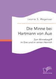 Cover von Die Minne bei Hartmann von Aue: Zum Minnebegriff im Erec und im armen Heinrich