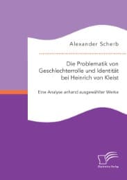 Cover von Die Problematik von Geschlechterrolle und Identität bei Heinrich von Kleist: Eine Analyse anhand ausgewählter Werke