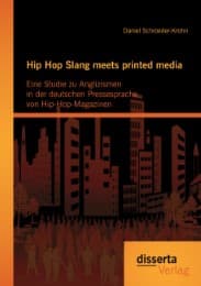 Cover von Hip Hop Slang meets printed media: Eine Studie zu Anglizismen in der deutschen Pressesprache von Hip-Hop-Magazinen