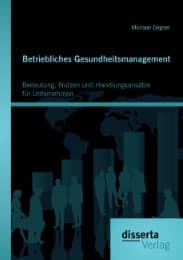 Cover von Betriebliches Gesundheitsmanagement: Bedeutung, Nutzen und Handlungsansätze für Unternehmen