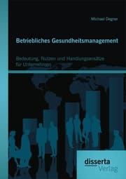 Cover von Betriebliches Gesundheitsmanagement: Bedeutung, Nutzen und Handlungsansätze für Unternehmen