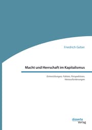 Cover von Macht und Herrschaft im Kapitalismus. Entwicklungen, Fakten, Perspektiven, Herausforderungen