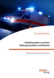 Cover von Notfallsanitäter zwischen Rettungssanitäter und Notarzt. Überlegungen zu einem neuen Beruf