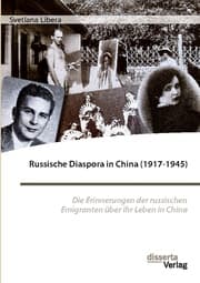 Cover von Russische Diaspora in China (1917-1945). Die Erinnerungen der russischen Emigranten über ihr Leben in China
