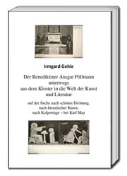 Cover von Der Benediktiner Ansgar Pöllman unterwegs aus dem Kloster in die Welt der Kunst und Literatur