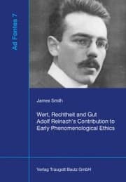 Cover von Wert, Rechtheit und Gut Adolf Reinach's Contribution to Early Phenomenological Ethics