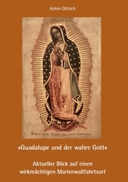 Cover von Guadalupe und der wahre Gott - Aktueller Blick auf einen wirkmächtigen Marienwallfahrtsort
