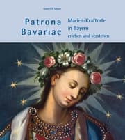 Cover von Patrona Bavariae - Marien-Kraftorte in Bayern erleben und verstehen
