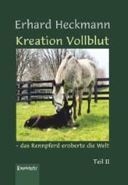 Cover von Kreation Vollblut - das Rennpferd eroberte die Welt II