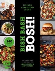 Cover von Bish Bash Bosh! einfach - aufregend - vegan - Der Sunday-Times-1-Bestseller