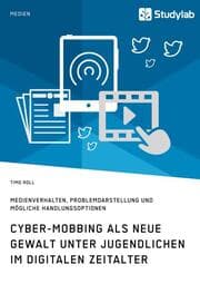 Cover von Cyber-Mobbing als neue Gewalt unter Jugendlichen im digitalen Zeitalter