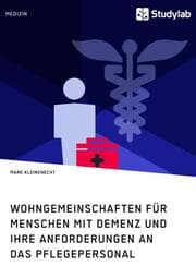 Cover von Wohngemeinschaften für Menschen mit Demenz und ihre Anforderungen an das Pflegepersonal