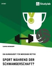 Cover von Sport während der Schwangerschaft? Ein Kurskonzept für werdende Mütter