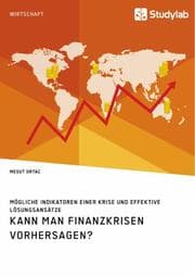 Cover von Kann man Finanzkrisen vorhersagen? Mögliche Indikatoren einer Krise und effektive Lösungsansätze