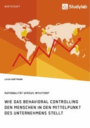 Cover von Rationalität versus Intuition? Wie das Behavioral Controlling den Menschen in den Mittelpunkt des Unternehmens stellt
