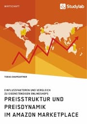 Cover von Preisstruktur und Preisdynamik im Amazon Marketplace. Einflussfaktoren und Vergleich zu eigenständigen Onlineshops