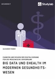 Cover von Big Data und eHealth im modernen Gesundheitswesen. Chancen und Risiken der Digitalisierung für die medizinische Versorgung