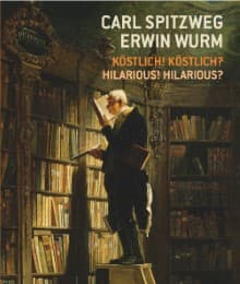 Cover von Carl Spitzweg - Erwin Wurm Köstlich! Köstlich?/Hilarious? Hilarious!