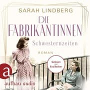 Cover von Die Fabrikantinnen - Schwesternzeiten