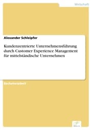 Cover von Kundenzentrierte Unternehmensführung durch Customer Experience Management für mittelständische Unternehmen