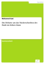 Cover von Die Debatte um das Niederschreiben des Hadit im frühen Islam
