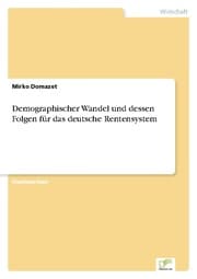 Cover von Demographischer Wandel und dessen Folgen für das deutsche Rentensystem