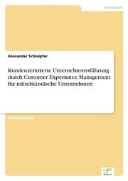 Cover von Kundenzentrierte Unternehmensführung durch Customer Experience Management für mittelständische Unternehmen