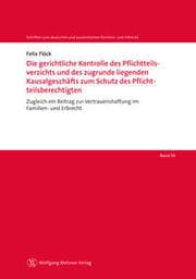 Cover von Die gerichtliche Kontrolle des Pflichtteilsverzichts und des zugrunde liegenden Kausalgeschäfts zum Schutz des Pflichtteilsberechtigten