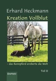 Cover von Kreation Vollblut - das Rennpferd eroberte die Welt