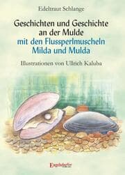 Cover von Geschichten und Geschichte an der Mulde mit den Flussperlmuscheln Milda und Mulda