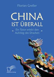 Cover von China ist überall - Ein Tutor erlebt den Aufstieg des Drachen