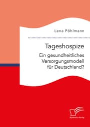 Cover von Tageshospize. Ein gesundheitliches Versorgungsmodell für Deutschland?