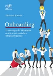 Cover von Onboarding: Erwartungen der Mitarbeiter an einen systematischen Integrationsprozess