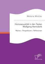 Cover von Homosexualität in den Texten Wolfgang Herrndorfs. Motive - Perspektiven - Reflexionen