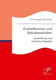 Cover von Ersthelferinnen und Betriebssanitäter. Ausbildung und rechtliche Aspekte