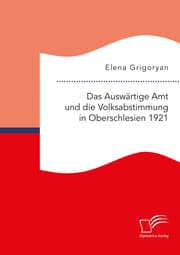 Cover von Das Auswärtige Amt und die Volksabstimmung in Oberschlesien 1921