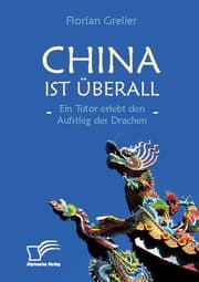 Cover von China ist überall - Ein Tutor erlebt den Aufstieg des Drachen