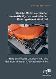 Cover von Welche Merkmale machen einen Arbeitgeber im deutschen Rettungsdienst attraktiv? Eine empirische Untersuchung aus der Sicht aktueller Arbeitnehmer