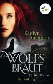 Cover von Wolfsbraut - Fünfter Roman: Die Erfüllung