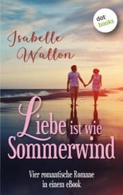 Cover von Liebe ist wie Sommerwind: Preishit - vier romantische Romane in einem eBook