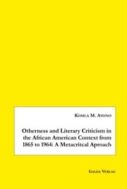 Cover von Otherness and Literary Criticism in the African American Context from 1865 to 1964: A Metacritical Approach