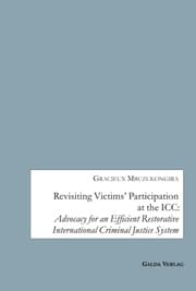 Cover von Revisiting Victims' Participation at the ICC: Advocacy for an Efficient Restorative International Criminal Justice System