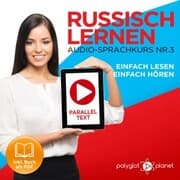 Cover von Russisch Lernen - Einfach Lesen - Einfach Hören 3