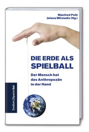 Cover von Die Erde als Spielball: Der Mensch hat das Anthropozän in der Hand