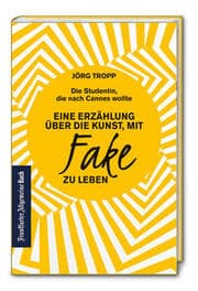 Cover von Die Studentin, die nach Cannes wollte - Eine Erzählung über die Kunst, mit Fake zu leben